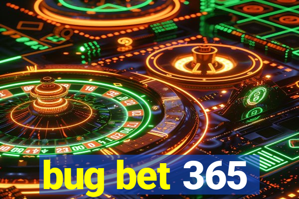 bug bet 365